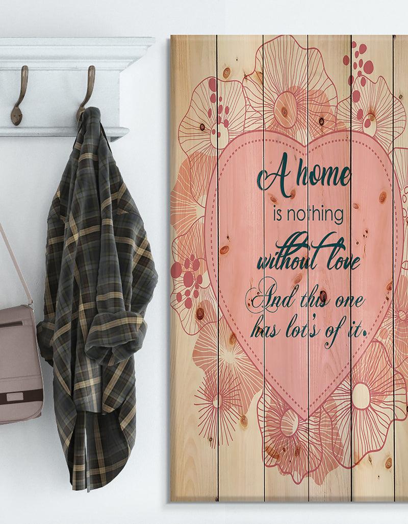 DesignQ A home is nothing without love. Pink floral heart - Textual Entrance Art on Wood Wall Art