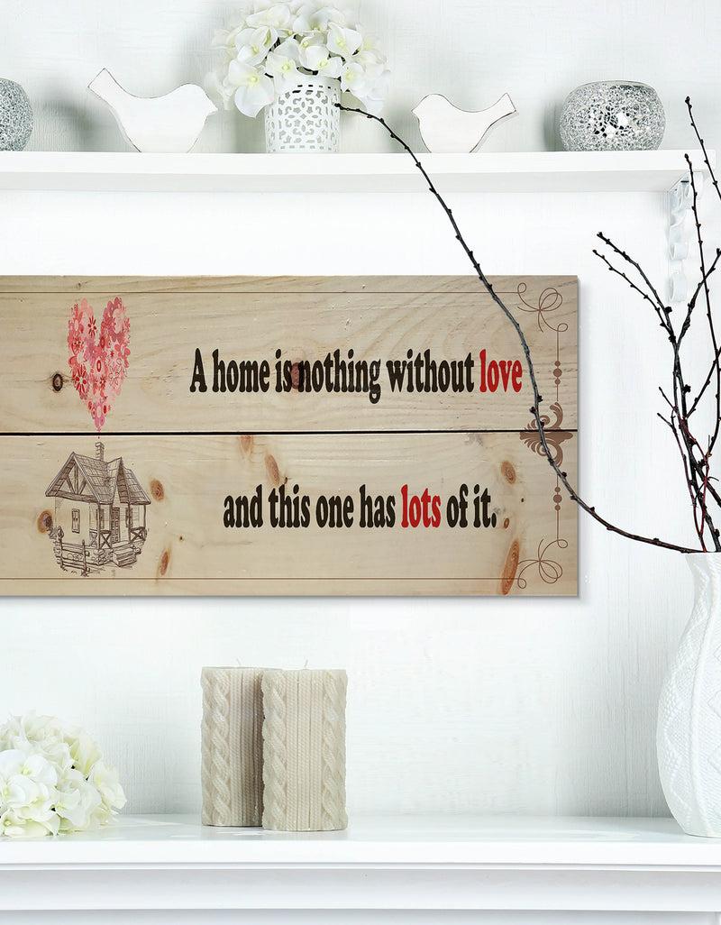 DesignQ A home is nothing without love. Vintage illustration - Textual Entrance Art on Wood Wall Art