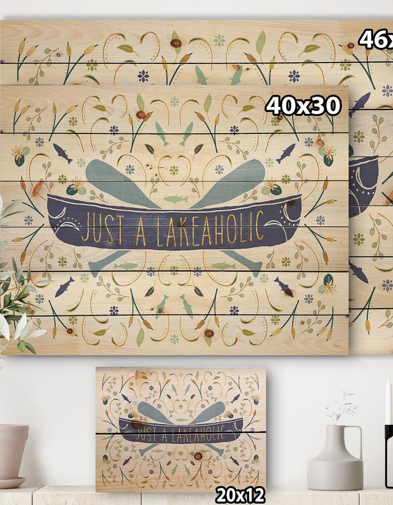 DesignQ Just A Lakeaholic - Lake House Print On Natural Pine Wood