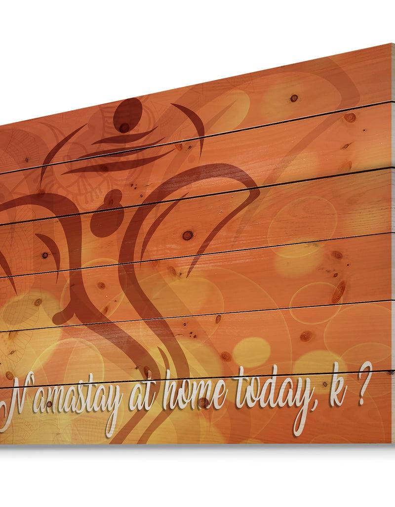 DesignQ Namastay At Home Today K ? - Textual Entrance Art On Wood Wall Art