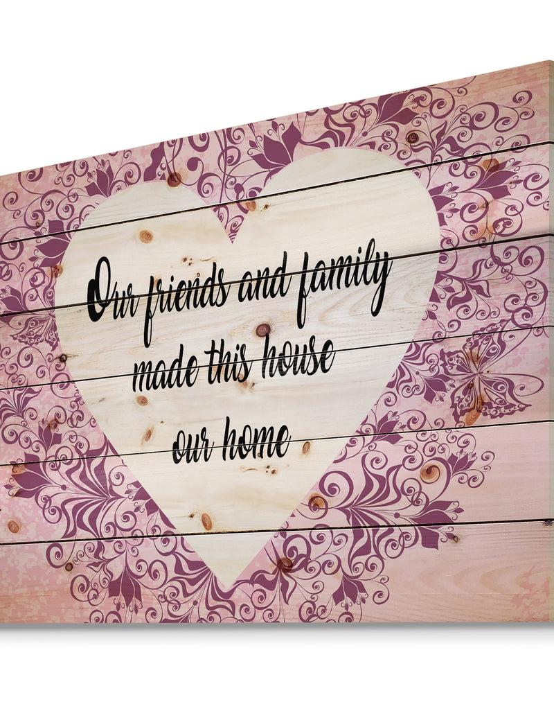 DesignQ Our Friends And Family Made This House Our Home. Purple Floral - Textual Entrance Art On Wood Wall Art