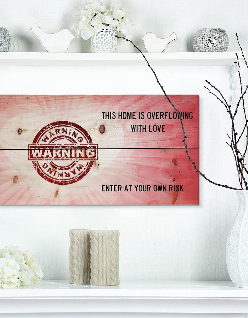 DesignQ Warning. This house is Overflowing with love. Pink Heart - Textual Entrance Art on Wood Wall Art